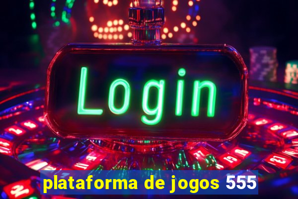 plataforma de jogos 555